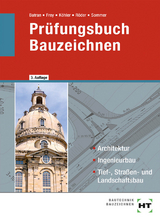 Prüfungsbuch Bauzeichnen - Batran, Balder; Frey, Volker; Dr. Köhler, Klaus; Röder, Lutz; Sommer, Helmut