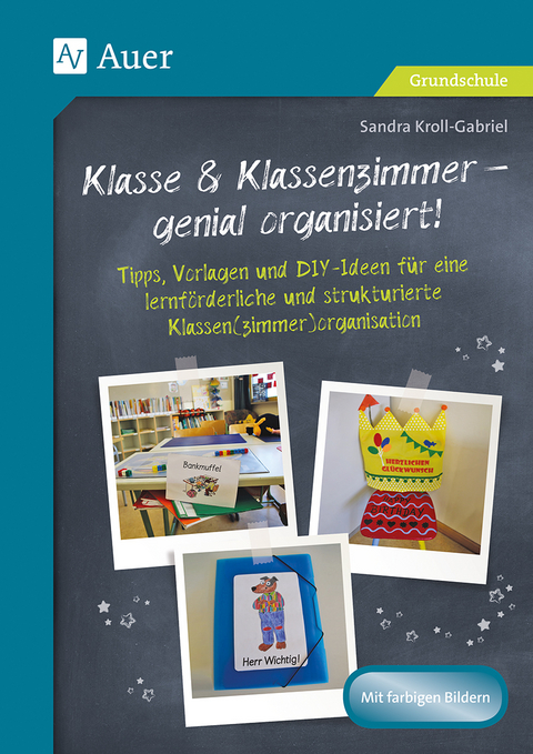 Klasse & Klassenzimmer - genial organisiert - Sandra Kroll-Gabriel