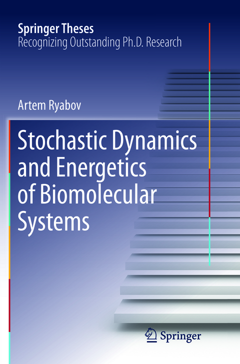 Stochastic Dynamics and Energetics of Biomolecular Systems - Artem Ryabov