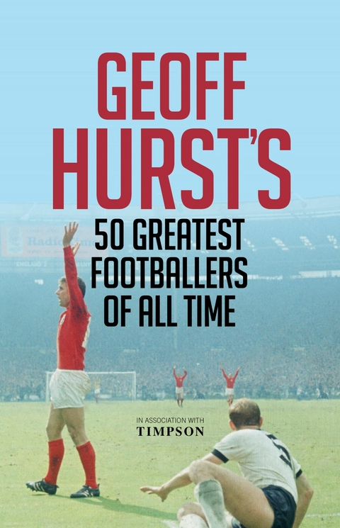 Geoff Hurst's 50 Greatest Footballers of All Time -  Geoff Hurst