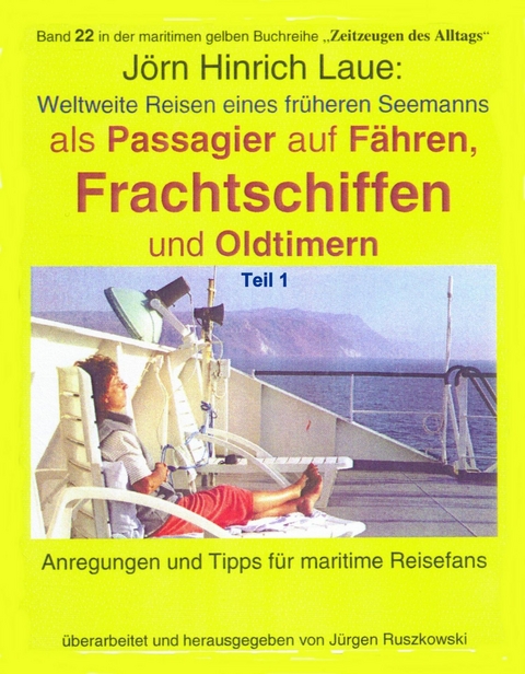 Als Passagier auf Frachtschiffen, Fähren und Oldtimern – Teil 1 - Jörn Hinrich Laue