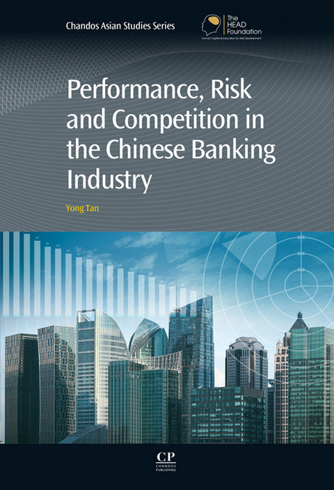 Performance, Risk and Competition in the Chinese Banking Industry -  Yong Tan