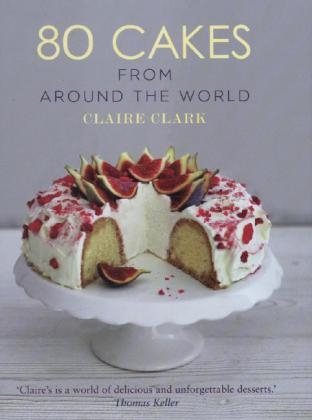 80 Cakes From Around the World -  Clark Claire Clark