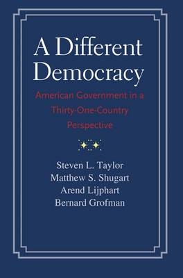 Different Democracy -  Lijphart Arend Lijphart,  Grofman Bernard Grofman,  Shugart Matthew Soberg Shugart,  Taylor Steven L. Taylor