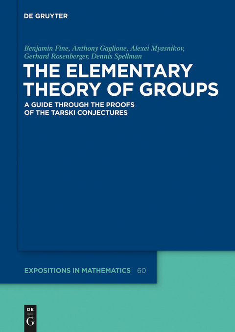 The Elementary Theory of Groups -  Benjamin Fine,  Anthony Gaglione,  Alexei Myasnikov,  Gerhard Rosenberger,  Dennis Spellman