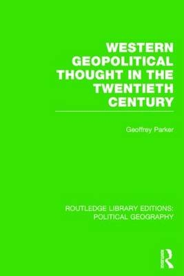 Western Geopolitical Thought in the Twentieth Century -  Geoffrey Parker