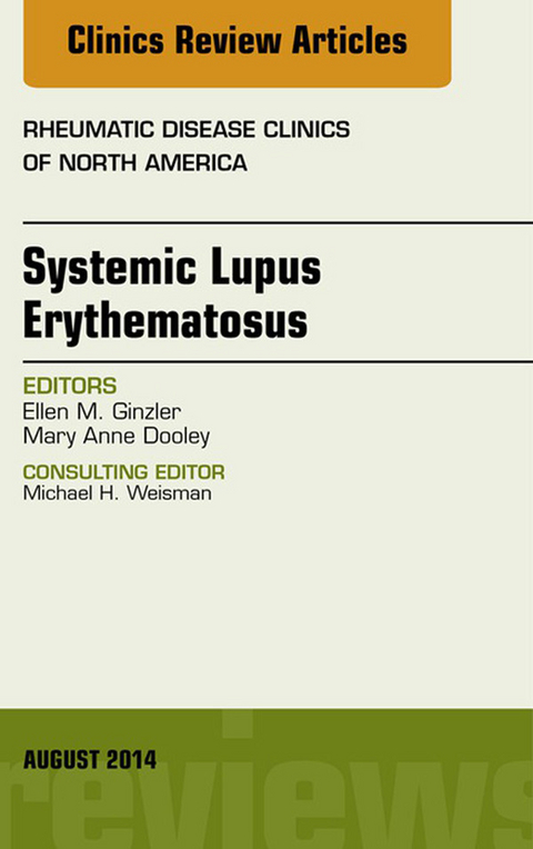 Systemic Lupus Erythematosus, An Issue of Rheumatic Disease Clinics -  Ellen M. Ginzler