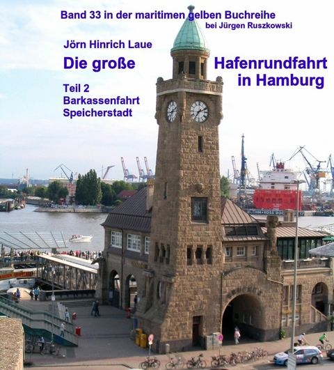 Die große Hafenrundfahrt in Hamburg – Teil 2 - Jörn-Hinrich Laue