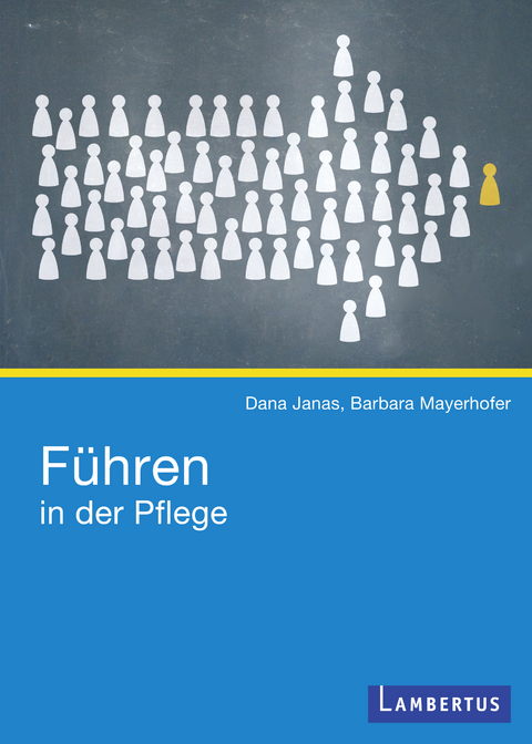 Führen in der Pflege - Dana Janas, Barbara Mayerhofer