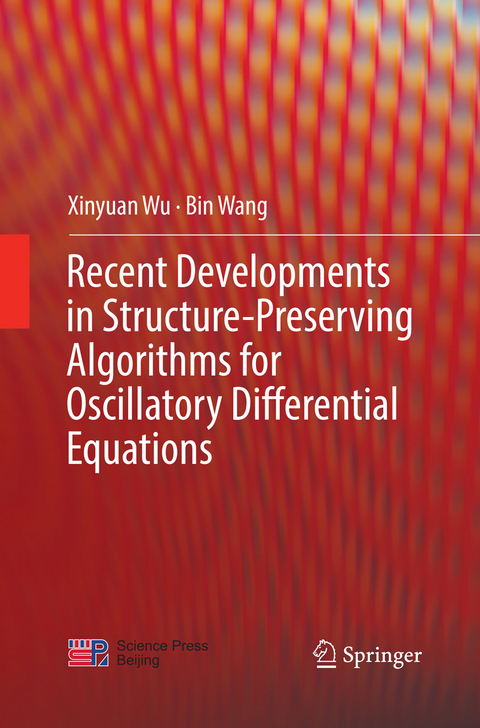 Recent Developments in Structure-Preserving Algorithms for Oscillatory Differential Equations - Xinyuan Wu, Bin Wang