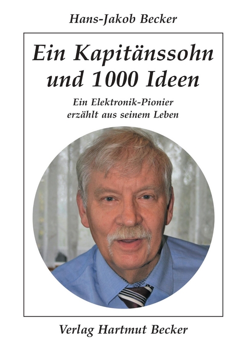 Ein Kapitänssohn und 1000 Ideen - Hans-Jakob Becker