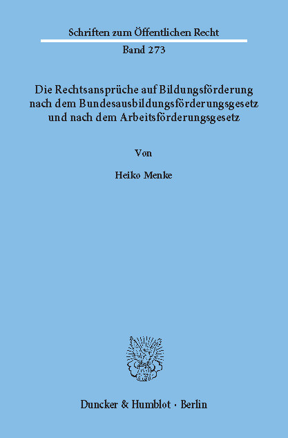 Die Rechtsansprüche auf Bildungsförderung nach dem Bundesausbildungsförderungsgesetz und nach dem Arbeitsförderungsgesetz. -  Heiko Menke