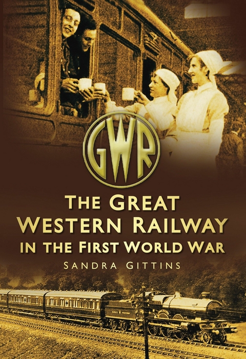 The Great Western Railway in the First World War - Sandra Gittins