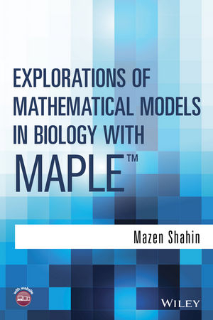 Explorations of Mathematical Models in Biology with Maple - Mazen Shahin