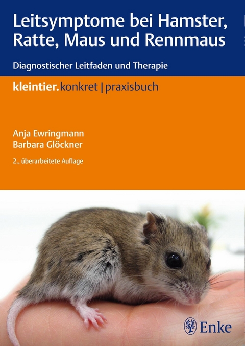 Leitsymptome bei Hamster, Ratte, Maus und Rennmaus - Anja Ewringmann, Barbara Glöckner