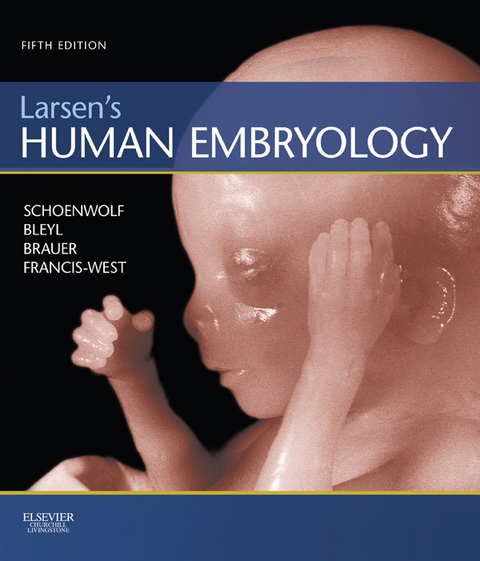 Larsen's Human Embryology -  Gary C. Schoenwolf,  Steven B. Bleyl,  Philip R. Brauer,  Philippa H. Francis-West