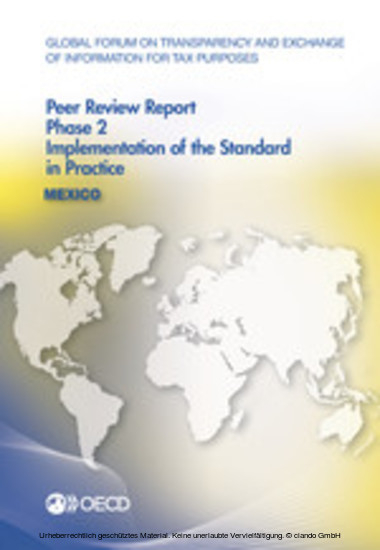 Global Forum on Transparency and Exchange of Information for Tax Purposes Peer Reviews: Mexico 2014 Phase 2: Implementation of the Standard in Practice -  Oecd