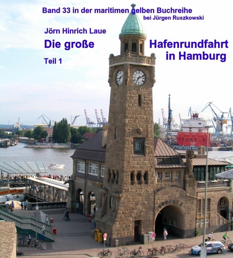 Die große Hafenrundfahrt in Hamburg - Jörn-Hinrich Laue