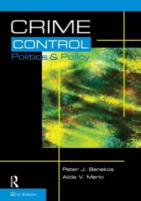 Crime Control, Politics and Policy -  Peter Benekos