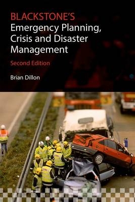 Blackstone's Emergency Planning, Crisis and Disaster Management -  Brian Dillon