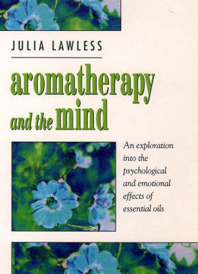 Aromatherapy and the Mind -  Julia Lawless