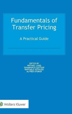 Fundamentals of Transfer Pricing - Michael Lang, Giammarco Cottani, Raffaele Petruzzi, Alfred Storck