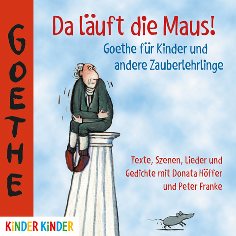 Da läuft die Maus! Goethe für Kinder und andere Zauberlehrlinge - Johann Wolfgang von Goethe