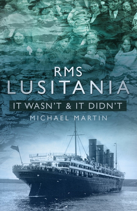 RMS Lusitania: It Wasn't and It Didn't -  Michael Martin