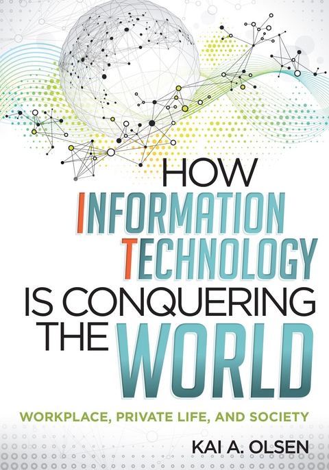 How Information Technology Is Conquering the World -  Kai A. Olsen