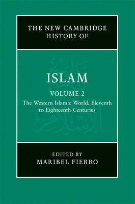 New Cambridge History of Islam: Volume 2, The Western Islamic World, Eleventh to Eighteenth Centuries - 