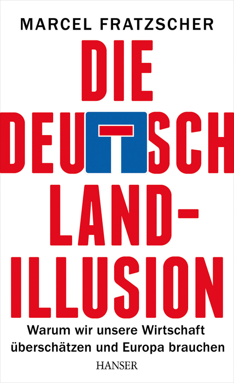 Die Deutschland-Illusion - Marcel Fratzscher