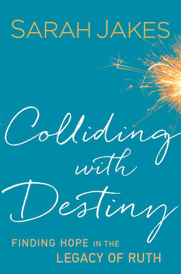 Colliding With Destiny -  Sarah Jakes