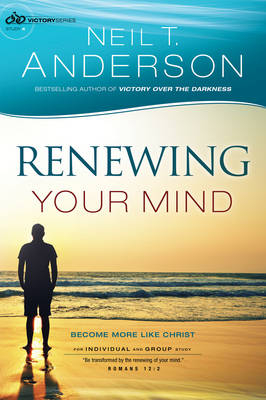 Renewing Your Mind (Victory Series Book #4) -  Neil T. Anderson