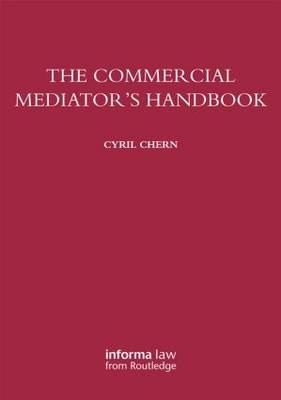 The Commercial Mediator''s Handbook - UK) Chern Cyril (Crown Office Chambers