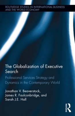 The Globalization of Executive Search - UK) Beaverstock Jonathan (University of Nottingham, UK) Faulconbridge James (University of Lancaster, UK) Hall Sarah (University of Nottingham