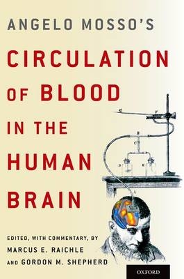 Angelo Mosso's Circulation of Blood in the Human Brain -  Marcus E. Raichle,  Gordon M. Shepherd