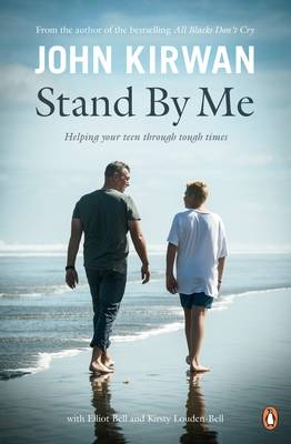 Stand By Me: Helping Your Teen Through Tough Times -  John Kirwan