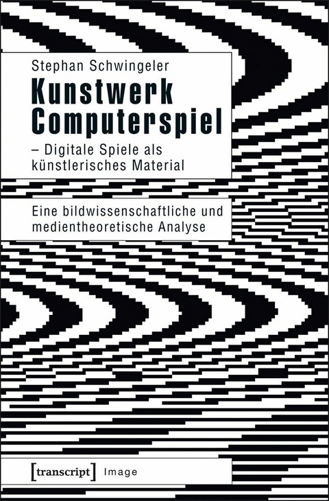 Kunstwerk Computerspiel – Digitale Spiele als künstlerisches Material - Stephan Schwingeler