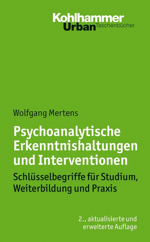 Psychoanalytische Erkenntnishaltungen und Interventionen - Wolfgang Mertens