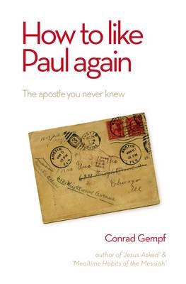 How to Like Paul Again -  Conrad Gempf