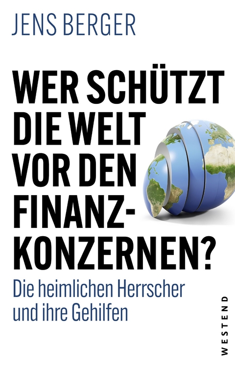 Wer schützt die Welt vor den FInanzkonzernen? - Jens Berger