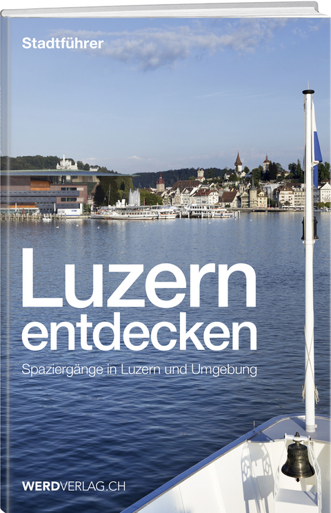 Luzern entdecken - Paul Rosenkranz, Mathias Steinmann, Pirmin Bossart