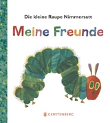 Die kleine Raupe Nimmersatt - Meine Freunde - Eric Carle