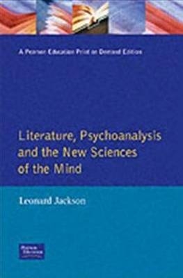 Literature, Psychoanalysis and the New Sciences of Mind -  Leonard Jackson