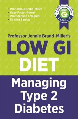 Low GI Managing Type 2 Diabetes -  Alan Barclay,  Jennie Brand-Miller,  Stephen Colagiuri,  Kaye Foster-Powell