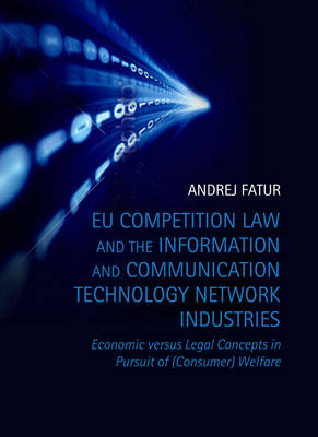 EU Competition Law and the Information and Communication Technology Network Industries -  Odvetnik Andrej Fatur