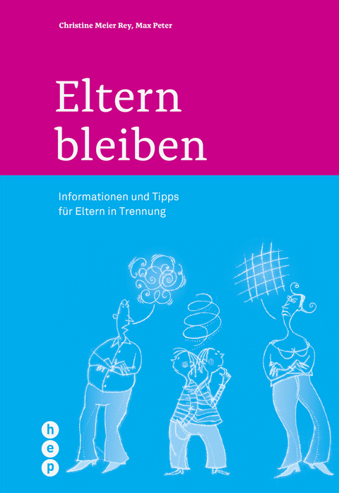 Eltern bleiben - Christine Meier Rey, Max Peter