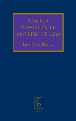 Market Power in EU Antitrust Law -  Luis Ortiz Blanco