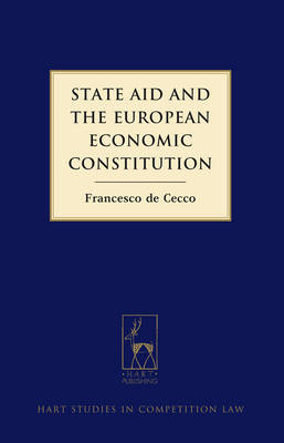 State Aid and the European Economic Constitution -  Dr Francesco de Cecco