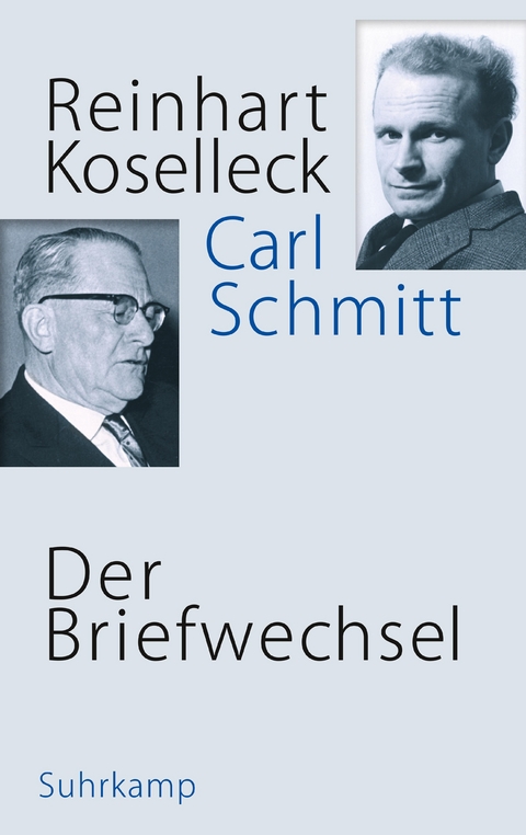 Der Briefwechsel - Reinhart Koselleck, Carl Schmitt